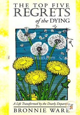The Top Five Regrets of the Dying - A Life Transformed by the Dearly Departing image