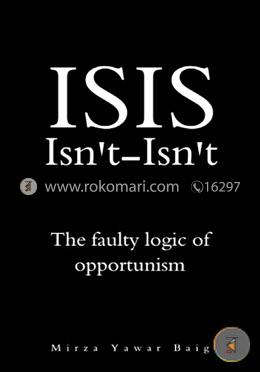 Isis Isnt-isnt: The Faulty Logic of Opportunism image