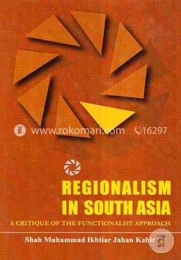 Regionalism in South Asia (A Critique of The Functionalist Approach) image