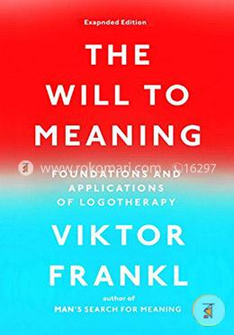The Will to Meaning: Foundations and Applications of Logotherapy image