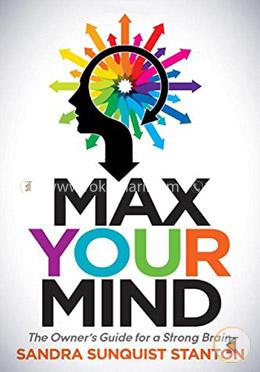Max Your Mind: The Owner's Guide for a Strong Brain image