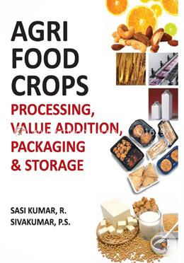 Agri Food Crops: Processing, Value Addition, Packaging and Storage image