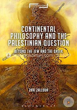 Continental philosophy and the Palestinian question: Beyond the Jew and the Greek