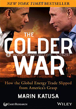 The Colder War: How the Global Energy Trade Slipped from America′s Grasp image