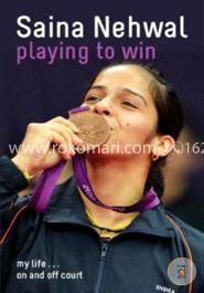 Playing to Win: Saina Nehwal image