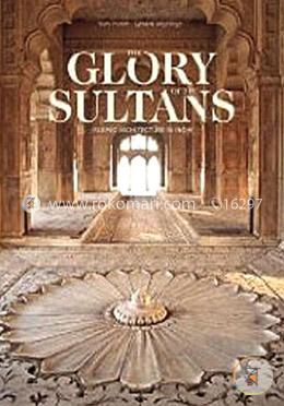 The Glory of the Sultans: Islamic Architecture in India 1100-1880  image