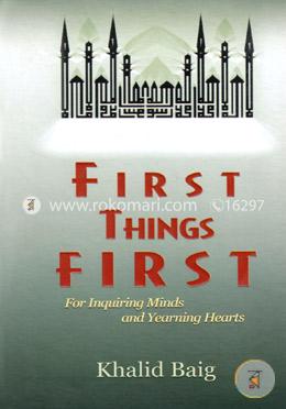 First Things First: For Inquiring Minds And Yearning Hearts image
