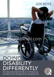 Doing Disability Differently: An alternative handbook on architecture, dis/ability and designing for everyday life image