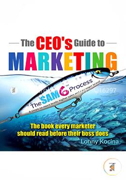 The CEO's Guide to Marketing: The Book Every Marketer Should Read Before Their Boss Does image