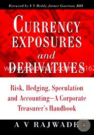 Currency Exposures and Derivatives : Risk, Hedging, Speculation and Accounting-A Corporate Treasurers Handbook image