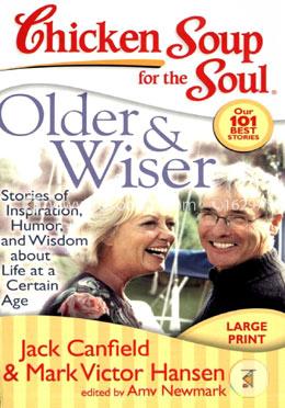 Chicken Soup for the Soul: Older and Wiser: Stories of Inspiration, Humor, and Wisdom about Life at a Certain Age image