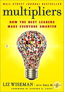 Multipliers: How the Best Leaders Make Everyone Smarter image