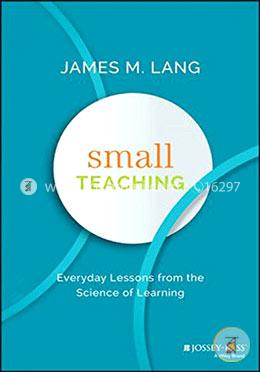 Small Teaching: Everyday Lessons From The Science Of Learning image