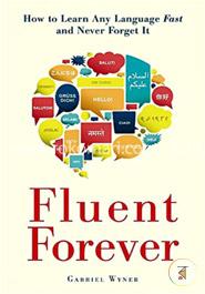 Fluent Forever: How to Learn Any Language Fast and Never Forget It image