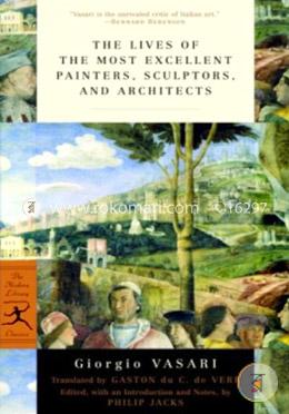 The Lives of the Most Excellent Painters, Sculptors, and Architects (Modern Library Classics) image