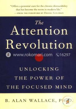 The Attention Revolution: Unlocking the Power of the Focused Mind image