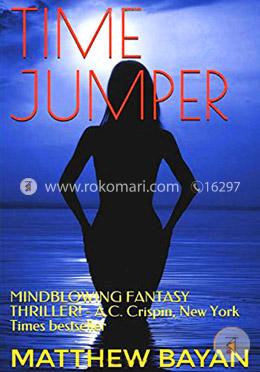 Time Jumper: Mindblowing fantasy thriller! -New York Times BestSeller image