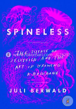 Spineless: The Science of Jellyfish and the Art of Growing a Backbone image