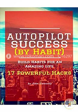 Autopilot Success : 17 Powerful Hacks image