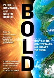 Bold: How to Go Big, Create Wealth and Impact the World image