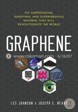 Graphene: The Superstrong, Superthin, and Superversatile Material That Will Revolutionize the World image