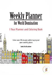 Weekly Planner for World Domination: One Year Weekly Planner and Coloring Book: Weekly Planner with Over 40 Coloring Images from Cities Around the ... Rio, Montreal, Amsterdam, Cairo, Dublin image