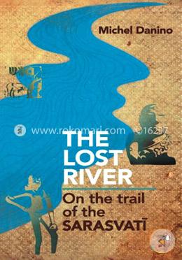 Lost River: On The Trail of the Sarasvati
