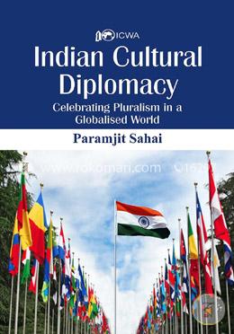 Indian Cultural Diplomacy : Celebrating Pluralism in a Globalised World image