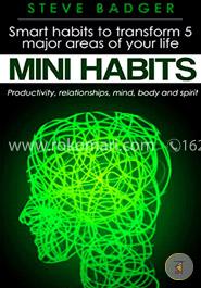Mini Habits: Smart Habits to Transform 5 Major Areas of Your Life image