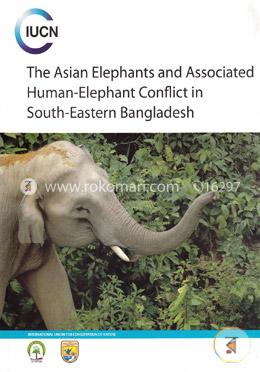 The Asian Elephants and Associated Human Elephant Conflict in South Eastern Bangladesh image