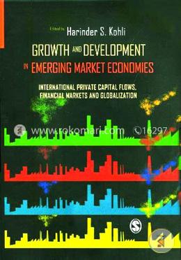 Growth and Development in Emerging Market Economies : International Private Capital Flows, Financial Markets and Globalization image