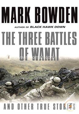 The Three Battles of Wanat: And Other True Stories image