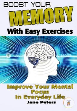 Memory: Boost Your Memory With Easy Exercises - Improve Your Mental Focus in Everyday Life image