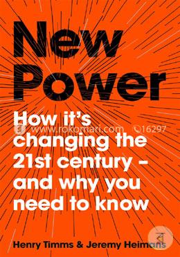 New Power: How It's Changing The 21st Century - And Why You Need To Know image