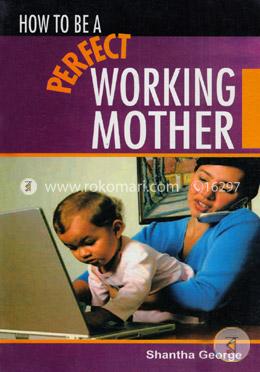 How To Be A Perfect Working Mother image