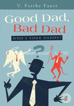 Good Dad, Bad Dad: Who's Your Daddy?