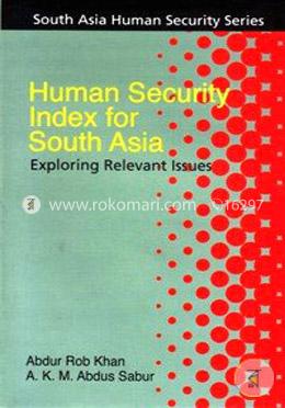 Human Security Index for South Asia : Exploring Relevent Issues image