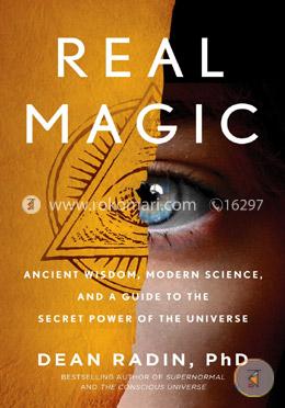 Real Magic: Ancient Wisdom, Modern Science, and a Guide to the Secret Power of the Universe image