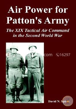 Air Power for Patton's Army: The XIX Tactical Air Command in the Second World War image