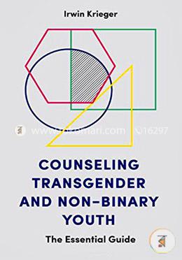 Counseling Transgender and Non-Binary Youth: The Essential Guide