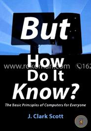 But How Do It Know: The Basic Principles of Computers for Everyone image