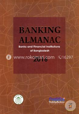 Banking Almanac (Banks And Financial Institutions Of Bangladesh 2016) image
