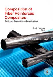 Composition Of Fiber Reinforced Composites: Synthesis, Properties And Applications image