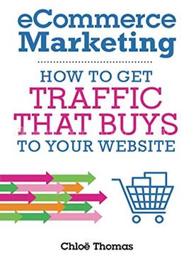 eCommerce Marketing : How to Traffic that BUYS to Your Website image