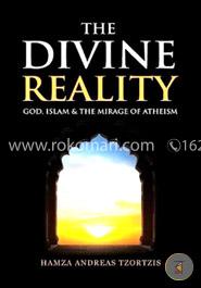 The Divine Reality: God, Islam and the Mirage of Atheism image