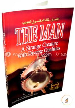 The Man: A Strange Creature with Diverse Qualities