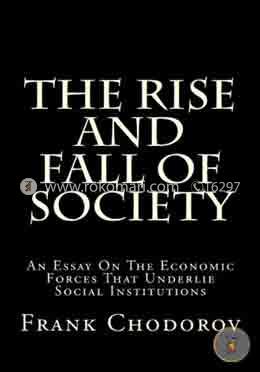 The Rise and Fall of Society: An Essay on the Economic Forces That Underlie Social Institutions image