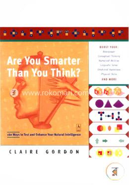 Are You Smarter Than You Think?: 160 Ways to Test and Enhance Your Natural Intelligence image