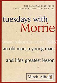 Tuesdays with Morrie: An Old Man, a Young Man, and Life's Greatest Lesson image