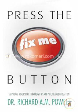 Press the Fix Me Button: Improve Your Life Through Perception Modification image